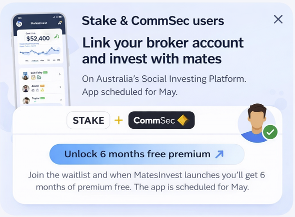 Stake & CommSec users — Link your broker account and invest with mates. Unlock 6 months free premium.